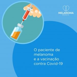 Pacientes de melanoma devem se vacinar contra a covid-19?
